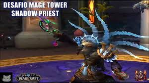 World Of Warcraft Desafio Mage Tower Shadow Priest S2m Cheese Youtube