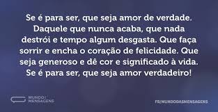 Se E Para Ser Que Seja Amor Verdadeiro Mundo Das Mensagens