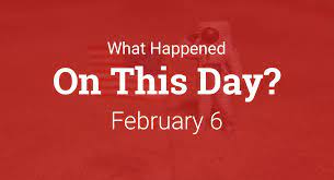 On This Day February 6