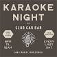 Karaoke Night at Club Car Bar