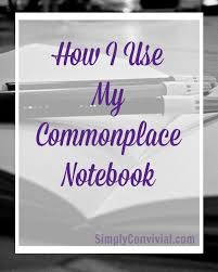 How I Use My Commonplace Journal Simply Convivial Commonplace Book Book Journal Journal Writing