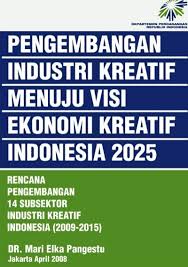 Manfaat industri kreatif bagi perekonomian indonesia. Rencana Pengembangan Industri Kreatif Menuju Indonesia Kreatif