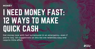 Check spelling or type a new query. I Need Money Now Here S 19 Ways To Make Fast Cash No Bullsh T