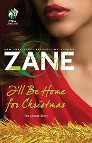 Amazon Com Zane S I Ll Be Home For Christmas An Eshort Story Ebook Zane Kindle Store Zane Books Christmas Books Zane