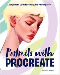 Portraits With Procreate: A Beginner's Guide To Drawing And Painting Faces  Book By Melissa De Nobrega, ('tp')
