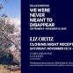 We Were Never Meant to Disappear | Closing Night Reception With Liz Ortiz