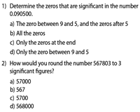 Zeros at the end of a number and to the right of a decimal are significant. Significant Figures Worksheets