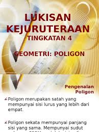 Assalam nota power point tingkatan 4 untuk dimuat turun… 1.lines 2.angles 3.triangles 4.quadrilaterals 5.polygons 6.enlargement n reduction 7.figure of equal area 8.circles 9.ellipse n parabola 10.ortographic Lukisan Kejuruteraan Tingkatan 4 Geometri Poligon