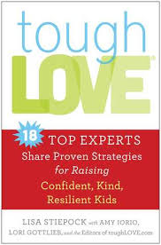 Argie allen of drexel university and amy goyer of aarp visit th. Toughlove Expert Advice On Raising Confident Kind Resilient Successful Kids By Lisa Stiepock