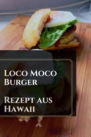 Loco Moco Burger Hawaiianisches Fruhstuck Als Leckeres Mittagessen Traumhawaii Hawaiianische Rezepte Rezepte Hawaiianisches Essen
