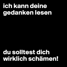 De er kann unsere gedanken lesen: Ich Kann Deine Gedanken Lesen Du Solltest Dich Wirklich Schamen Post By Jonesygirl80 On Boldomatic