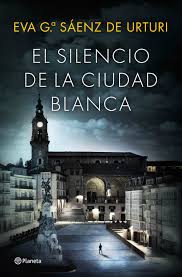 El Silencio De La Ciudad Blanca Eva Garcia Saenz De Urturi 9788408154167 Comprar El Libro Libros Que Voy Leyendo Ciudad Blanca Libros De Misterio