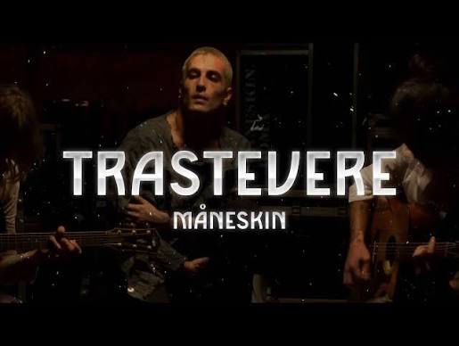 Trastevere - Måneskin