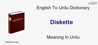 In computer technology, a small disk of flexible plastic, coated with a magnetizable material and enclosed in a protective jacket, used to store digital data. Diskette Meaning In Urdu Computer Ka Data Mehfooz Karne Wali D Isk Ú©Ù…Ù¾ÛŒÙˆÙ¹Ø± Ú©Ø§ ÚˆÛŒÙ¹Ø§ Ù…Ø­ÙÙˆØ¸ Ú©Ø±Ù†Û' ÙˆØ§Ù„ÛŒ ÚˆØ³Ú© English To Urdu Dictionary