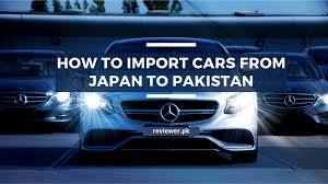 Car hub japan is the most trusted name in the japanese used car trading industry. How To Import Cars From Japan To Pakistan In 2021