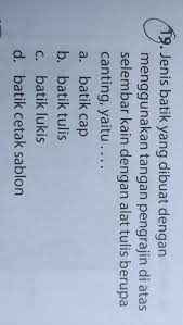 Biasanya, pengrajin batik ialah para petani yang sedang tidak meladang. Tolonk Itu Soalnyaaaaaa Brainly Co Id