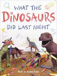 Kids will get a real jolt out of this, though it's adults who will appreciate it most. What The Dinosaurs Did Last Night A Very Messy Adventure Tuma Refe Tuma Susan Amazon De Bucher