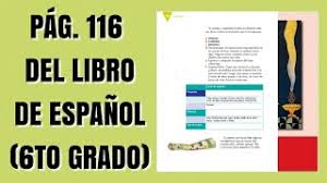 Guias montenegro para el docente 1 2 3 4 5 6 grado primaria. Pag 116 Del Libro De Espanol Sexto Grado Youtube