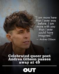 Andrea Gibson was a mentor to and collaborator with many of my friends. For  years, I've heard stories of their humor and generosity. They nurtured a  whole generation of trans poets. Their