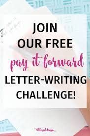 Pay It Forward Free Letter Writing Challenge Kindness Is A Good Thing Writing Challenge Letter Writing Lettering
