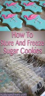 Storing Freezing Sugar Cookies 6 Cakes More Llc Frozen Cookies Sugar Cookies Cookies
