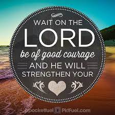 That christ died for our sins in accordance with the scriptures, that he was buried, that he was raised on the third day in. Wait On The Lord Be Of Good Courage And He Shall Strengthen Your Heart Wait I Say On The Lord Psalms 27 14 Nkjv Rushing Into Decisions Is Seldom A Good