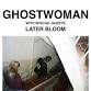 GHOSTWOMAN - Later Bloom event image