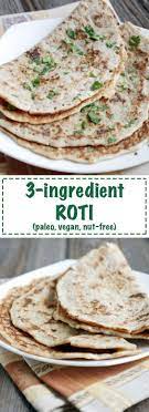 3 Ingredient Paleo Roti Is Nut Free Vegan Paleo So Easy To Make Paleo Recipes Recipes Cooking Recipes
