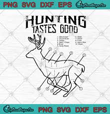 Download Deer Hunting Tastes Good Funny Deer Hunting Svg Png Eps Dxf Cricut File Silhouette Art Designs Digital Download