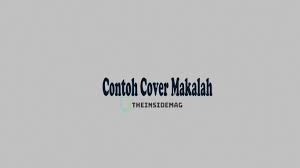 Poin yang disebutkan terakhir cukup populer untuk pejuang skripsi. 15 Contoh Cover Makalah Singkat Yang Baik Dan Benar