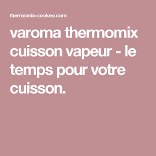 Varoma Thermomix Cuisson Vapeur Le Temps Pour Votre Cuisson Livre De Recette Thermomix Cuisson Vapeur Thermomix