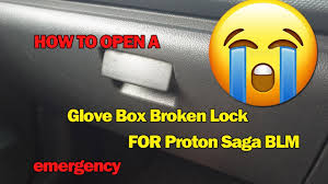 Maybe you would like to learn more about one of these? How To Open The Proton Saga Blm Glove Box Broken Lock Handle Latch In Emergency Youtube