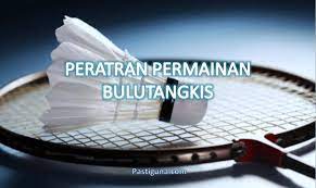 Badminton merupakan permainan raket yang paling cepat di dunia. Penjelasan Mengenai Peraturan Permainan Bulutangkis Lengkap