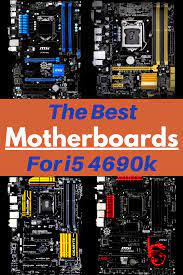 Best Motherboards For I5 4690k 2020 Ultimate Buyer S Guide Digital Advisor