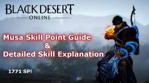I hope that this more complete musa guide is useful for everyone! Bdo Musa Skill Guide Explanation For 2017 Youtube
