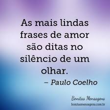 As Mais Lindas Frases De Amor Sao Ditas No Silencio De Um Olhar Belas Frases De Amor Frases Lindas De Amor Frases De Amor