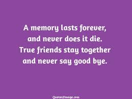 A Memory Lasts Forever Friendship Quotes 2 Image Friendship Quotes Best Friendship Quotes True Friends