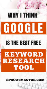 Why I Think Google Is The Best Free Keyword Research Tool Sproutmentor Seo Tutorial Keyword Tool Search Engine Optimization