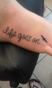 Life Goes On Tattoo My Next One Just On My Wrist Tattoos Life Goes On Tattoo Inspirational Tattoos
