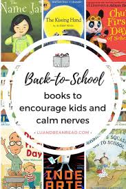 7 Back To School Books To Encourage Kids And Calm Nerves Lu And Bean Read Best Children Books Book Activities Best Parenting Books