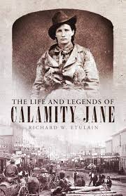 The Life and Legends of Calamity Jane (Volume 29) (The Oklahoma Western  Biographies): Etulain, Richard W.: 0884601391701: Amazon.com: Books