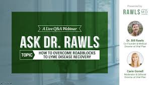Bill rawls, a physician who overcame lyme disease himself, this book is a comprehensive, practical resource full of solutions that work. The Lyme Q A Webinar With Dr Rawls No 4 How To Overcome Roadblocks To Lyme Disease Recovery