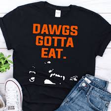 dawgs gotta eat shirt