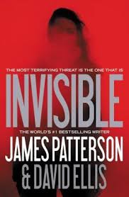 Invisible By James Patterson Invisible By James Patterson 9780316405409 James Patterson Books James Patterson Books