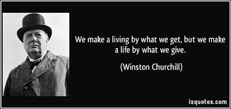 We make a living by what we get, but we make a life by what we give. Making A Living Quotes Quotesgram