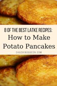 8 Best Latke Recipes Delicious Potato Pancakes For Hanukkah Cha Ching Queen Potatoe Pancake Recipe Best Latke Recipe Latkes Recipes