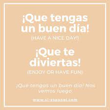 You can also listen while you're doing chores around the h. How To Say Have A Nice Day In Spanish For More Lessons In Spanish Follow Us In Instagram Siespanol Check Our Online Spanish Class In Our Website
