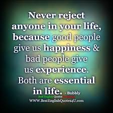 Best English Quotes Sayings Never Reject Anyone In Your Life Best English Quotes Good Life Quotes English Quotes