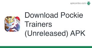 Maybe you would like to learn more about one of these? Download Pockie Trainers Unreleased Apk Latest Version