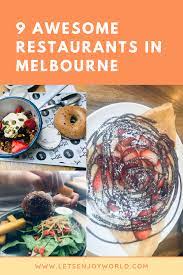 9 Awesome Restaurants In Melbourne Try The Delicious Food From Melbourne Foodmelbourne Melbournedeliciousfood Restaurantsmelbourn Food Yummy Food Culinary